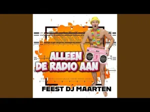 Thumbnail FEEST DJ MAARTEN - Alleen De Radio Aan - Feest DJ Maarten