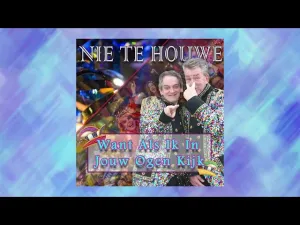 Thumbnail Nie Te Houwe - Want Als Ik In Jouw Ogen Kijk – Nie Te Houwe
