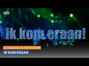 Thumbnail DJ Galaga & Feestteam - Ik Kom Eraan - DJ Galaga, Feestteam